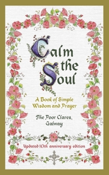 Hardcover Calm the Soul: A Book of Simple Wisdom and Prayer Book