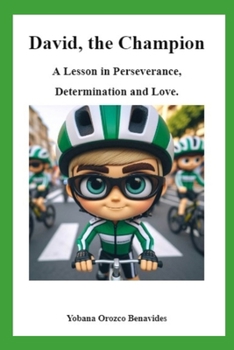 David, the Champion: A Lesson in Perseverance, Determination and Love.