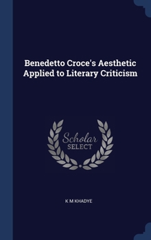 Hardcover Benedetto Croce's Aesthetic Applied to Literary Criticism Book