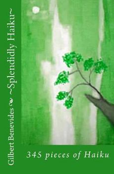 Paperback Splendidly Haiku: 345 pieces of Haiku Book