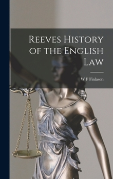 Hardcover Reeves History of the English Law Book