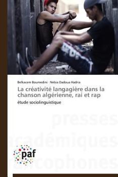 Paperback La Créativité Langagière Dans La Chanson Algérienne, Rai Et Rap [French] Book