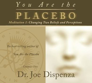 Audio CD You Are the Placebo Meditation 1: Changing Two Beliefs and Perceptions Book