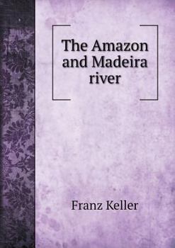 Paperback The Amazon and Madeira river Book