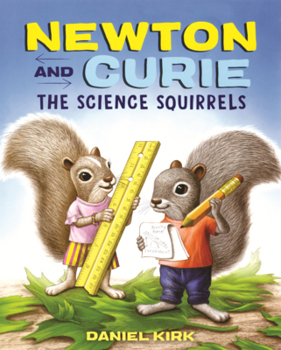Library Binding Newton and Curie: The Science Squirrels Book