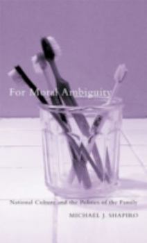 Hardcover For Moral Ambiguity: National Culture and the Politics of the Family Book