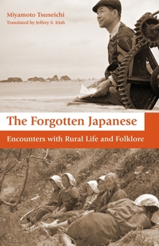 Paperback The Forgotten Japanese: Encounters with Rural Life and Folklore Book