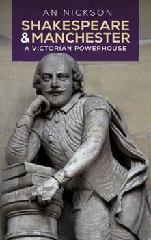 Shakespeare and Manchester: A Victorian Powerhouse