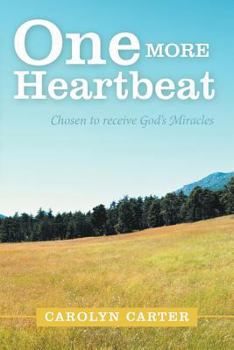 Paperback One More Heartbeat: Chosen to Receive God's Miracles Book