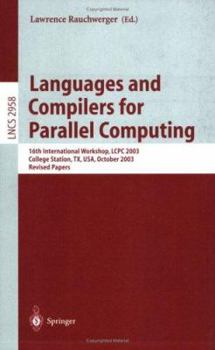 Paperback Languages and Compilers for Parallel Computing: 16th International Workshop, Lcpc 2003, College Sation, Tx, Usa, October 2-4, 2003, Revised Papers Book