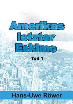 Paperback Amerikas letzter Eskimo: Teil 1 [German] Book