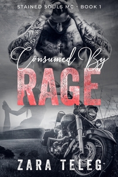 Consumed By Rage - Book #1 of the Stained Souls MC