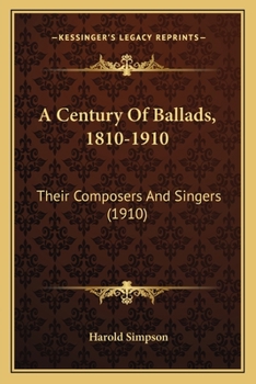 Paperback A Century Of Ballads, 1810-1910: Their Composers And Singers (1910) Book