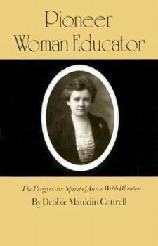 Paperback Pioneer Woman Educator: The Progressive Spirit of Annie Webb Blanton Book