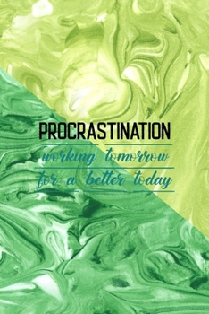 Paperback Procrastination Working Tomorrow For A Better Today: All Purpose 6x9 Blank Lined Notebook Journal Way Better Than A Card Trendy Unique Gift Green Text Book