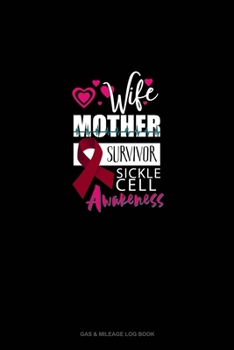 Wife, Mother, Survivor - Sickle Cell Awareness: Gas & Mileage Log Book