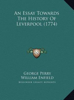 Hardcover An Essay Towards The History Of Leverpool (1774) Book
