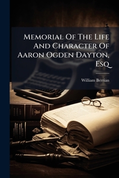 Memorial of the Life and Character of Aaron Ogden Dayton, Esq: Fourth Auditor of the Treasury Department of the United States