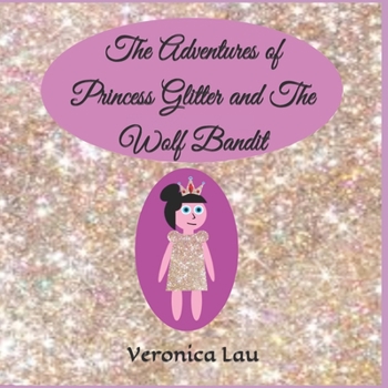 Paperback The Adventures of Princess Glitter and The Wolf Bandit Book