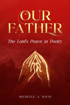 OUR FATHER: The Lord’s Prayer in Poetry
