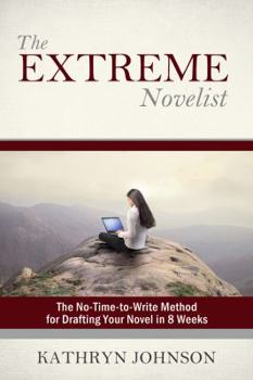 Paperback The Extreme Novelist: The No-Time-to-Write Method for Drafting Your Novel in 8 Weeks Book
