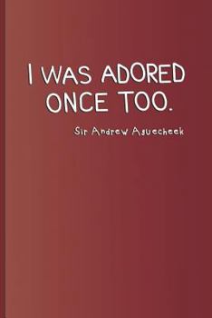 Paperback I Was Adored Once Too. Sir Andrew Aguecheek: A Quote from Twelfth Night by William Shakespeare Book