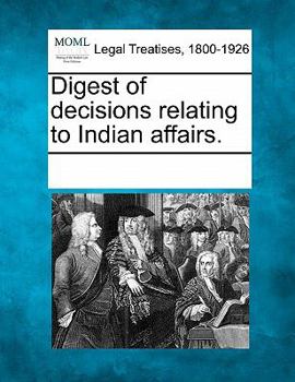 Paperback Digest of decisions relating to Indian affairs. Book