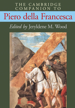 The Cambridge Companion to Piero della Francesca (Cambridge Companions to the History of Art)