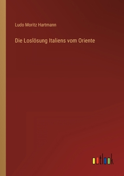 Paperback Die Loslösung Italiens vom Oriente [German] Book