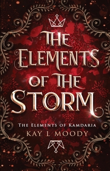 The Elements of the Storm - Book #3 of the Elements of Kamdaria