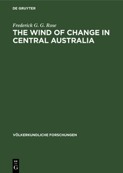 Hardcover The Wind of Change in Central Australia: The Aborigines at Angas Downs, 1962 Book