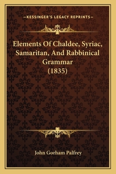 Paperback Elements Of Chaldee, Syriac, Samaritan, And Rabbinical Grammar (1835) Book