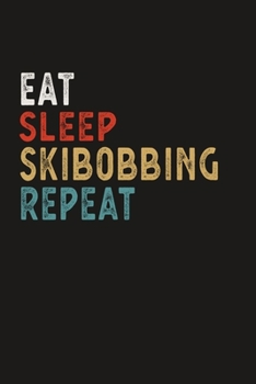 Eat Sleep Skibobbing Repeat Funny Sport Gift Idea: Lined Notebook / Journal Gift, 100 Pages, 6x9, Soft Cover, Matte Finish