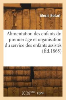 Mémoire sur l'alimentation des enfants du premier âge