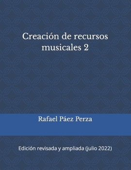 Paperback Creación de recursos musicales 2: Edición ampliada y revisada (julio 2022) [Spanish] Book