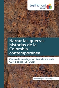 Paperback Narrar las guerras: historias de la Colombia contemporánea [Spanish] Book
