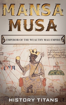 Paperback Mansa Musa: Emperor of The Wealthy Mali Empire Book