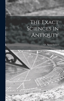 Hardcover The Exact Sciences in Antiquty Book