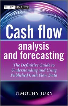 Hardcover Cash Flow Analysis and Forecasting: The Definitive Guide to Understanding and Using Published Cash Flow Data Book