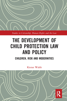 Paperback The Development of Child Protection Law and Policy: Children, Risk and Modernities Book