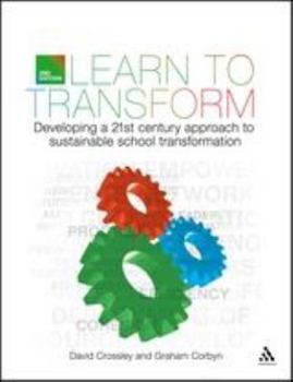 Paperback Learn to Transform: Developing a 21st Century Approach to Sustainable School Transformation Book