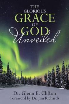 Paperback The Glorious Grace of God Unveiled Book