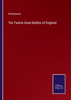 Paperback The Twelve Great Battles of England Book