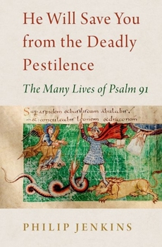 Hardcover He Will Save You from the Deadly Pestilence: The Many Lives of Psalm 91 Book