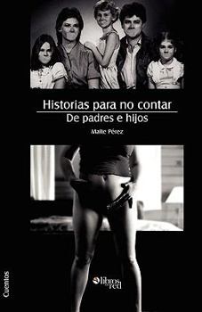 Paperback Historias Para No Contar. de Padres E Hijos [Spanish] Book