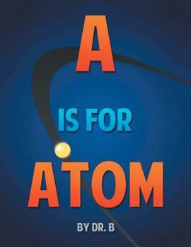 Paperback A is for Atom: An ABC book based on Science Book