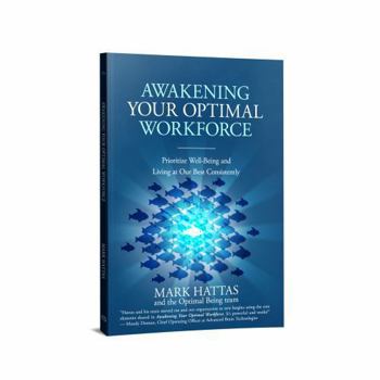 Paperback Awakening Your Optimal Workforce: Prioritize Well-Being and Living at Our Best Consistently Book