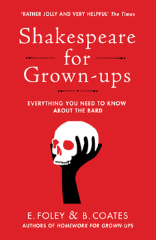 Paperback Shakespeare for Grown-ups: Everything you Need to Know about the Bard Book