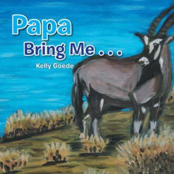 Paperback Papa Bring Me . . . Book