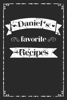 Paperback Daniel's favorite recipes: personalized recipe book to write in 100 recipes incl. table of contents, blank recipe journal to Write in, blank reci Book